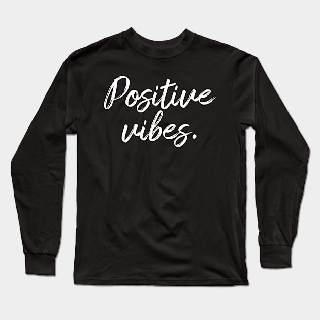 Positive Vibes Long Sleeve T-Shirt by designed_by_vertex